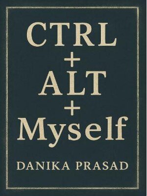 cover image of CTRL + ALT + Myself